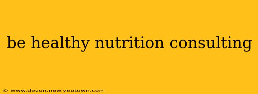 be healthy nutrition consulting