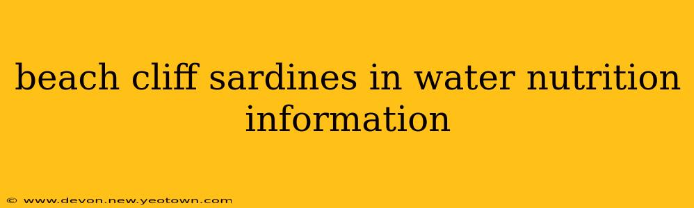 beach cliff sardines in water nutrition information