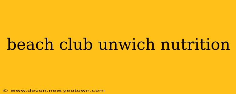 beach club unwich nutrition