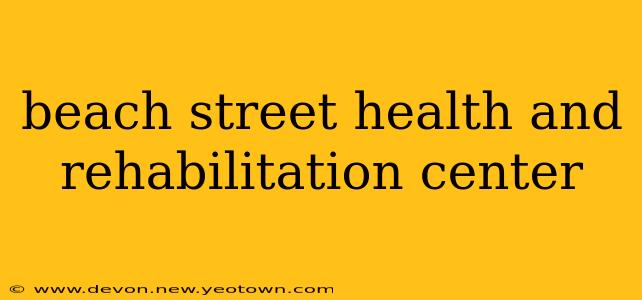 beach street health and rehabilitation center