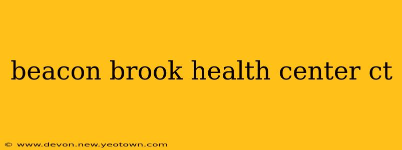 beacon brook health center ct