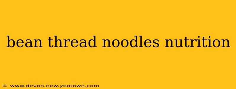 bean thread noodles nutrition