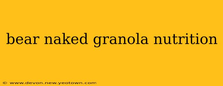 bear naked granola nutrition