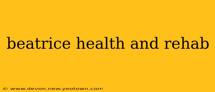 beatrice health and rehab
