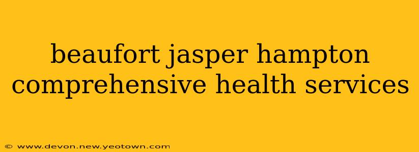 beaufort jasper hampton comprehensive health services