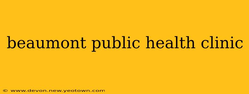 beaumont public health clinic