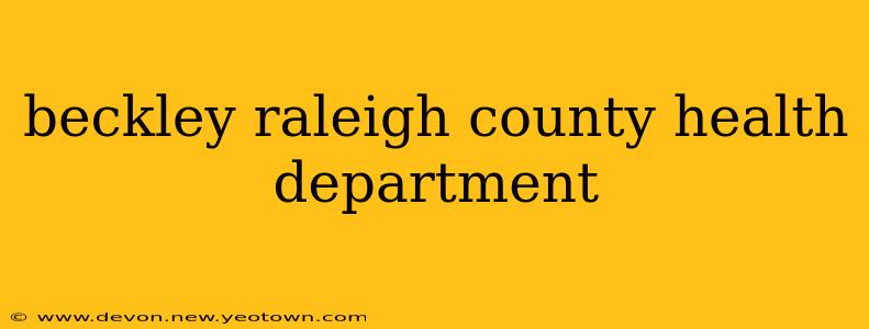 beckley raleigh county health department