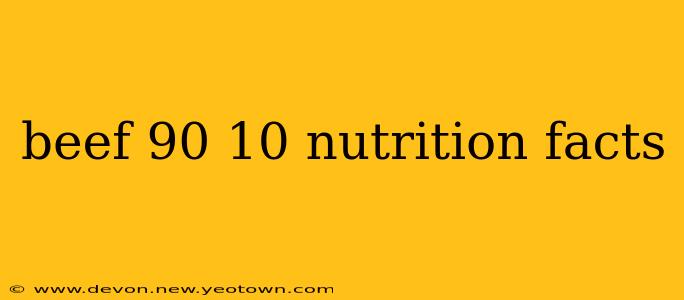 beef 90 10 nutrition facts