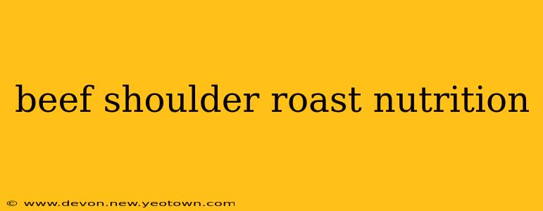 beef shoulder roast nutrition