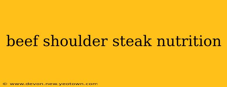 beef shoulder steak nutrition