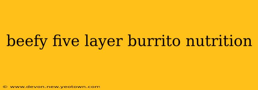 beefy five layer burrito nutrition