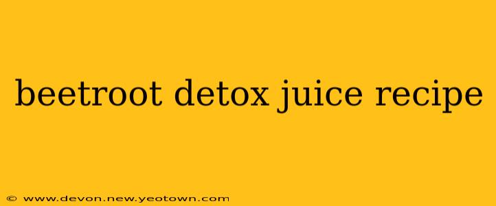 beetroot detox juice recipe