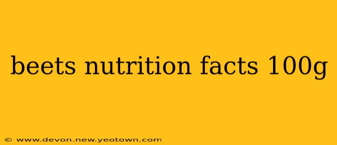 beets nutrition facts 100g
