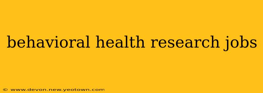 behavioral health research jobs