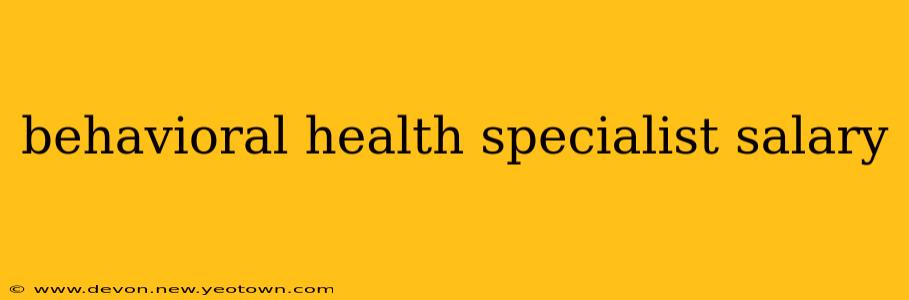 behavioral health specialist salary