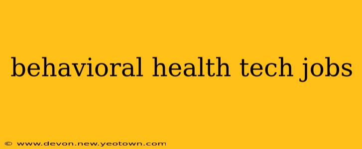 behavioral health tech jobs