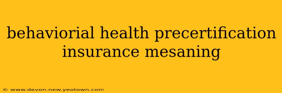 behaviorial health precertification insurance mesaning