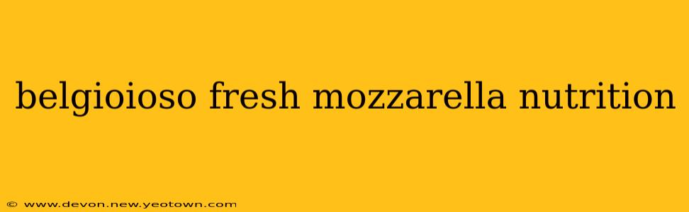 belgioioso fresh mozzarella nutrition
