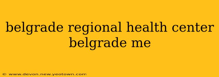belgrade regional health center belgrade me