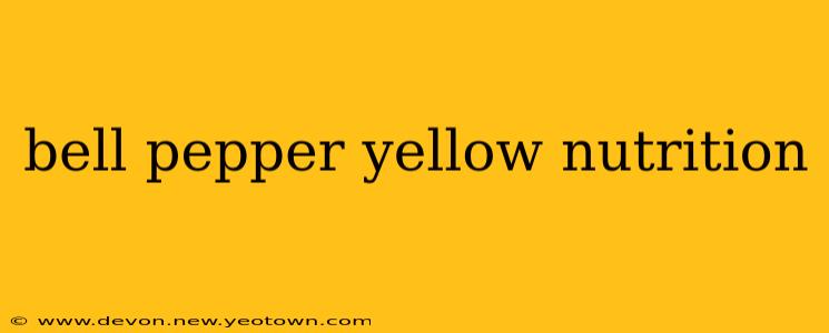 bell pepper yellow nutrition