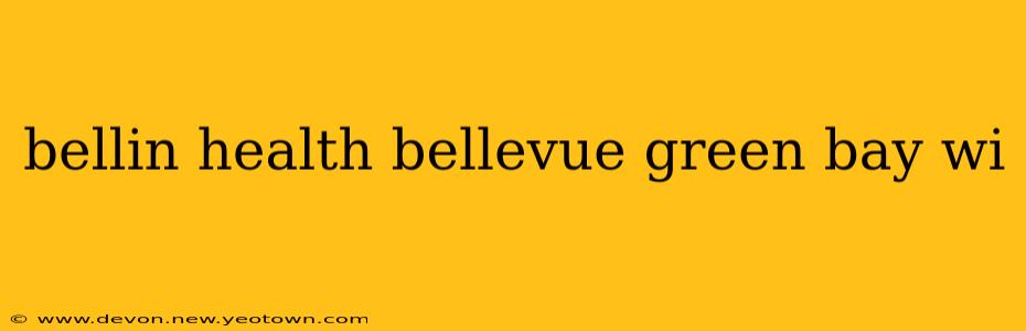 bellin health bellevue green bay wi