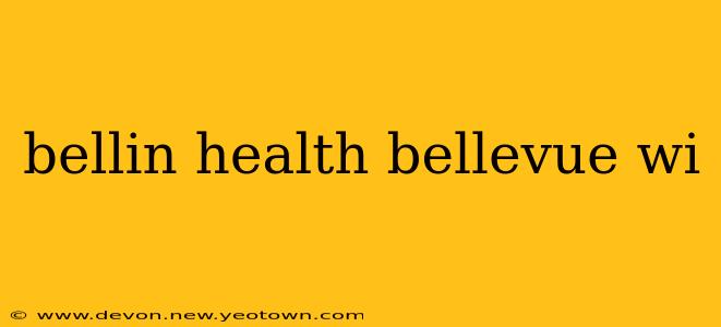 bellin health bellevue wi