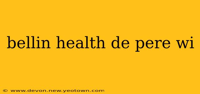 bellin health de pere wi