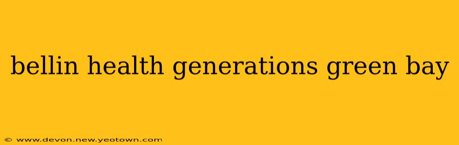 bellin health generations green bay
