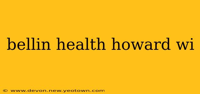 bellin health howard wi