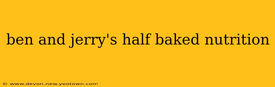 ben and jerry's half baked nutrition