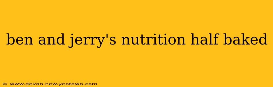 ben and jerry's nutrition half baked
