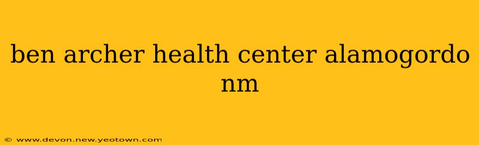 ben archer health center alamogordo nm