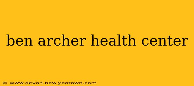 ben archer health center