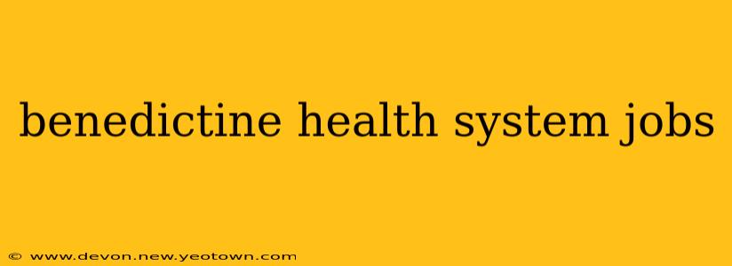benedictine health system jobs