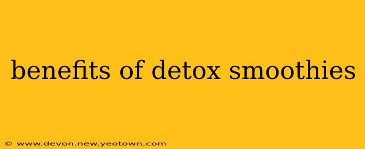 benefits of detox smoothies