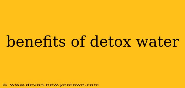benefits of detox water