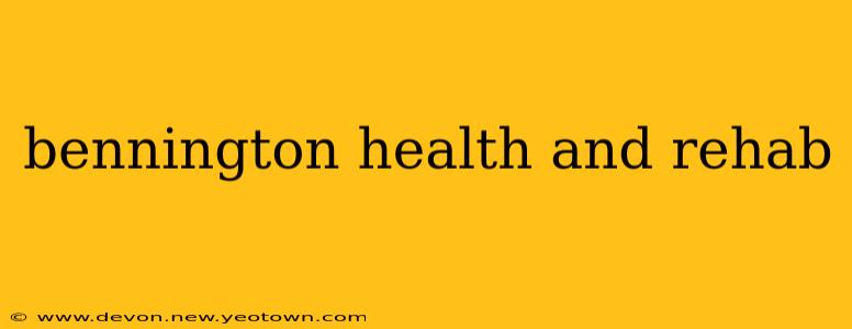 bennington health and rehab