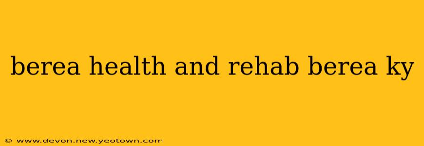 berea health and rehab berea ky