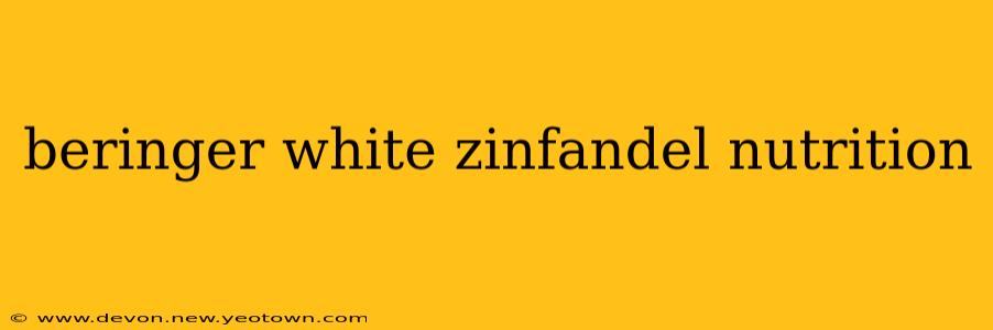 beringer white zinfandel nutrition