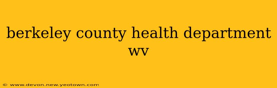 berkeley county health department wv