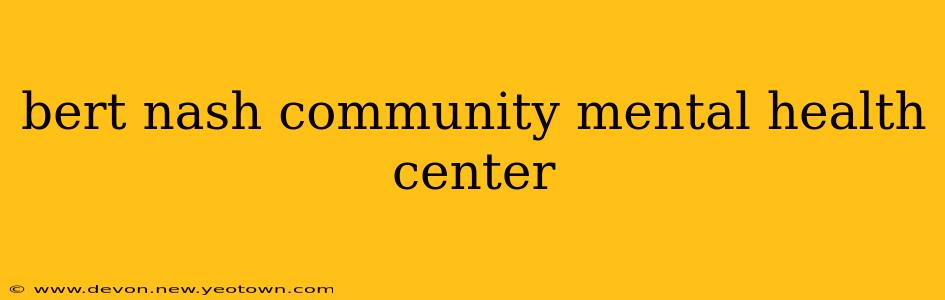 bert nash community mental health center