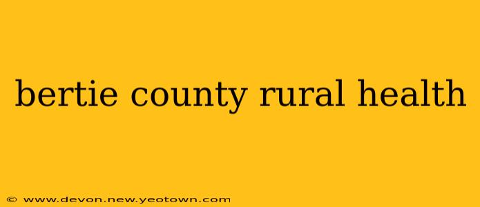 bertie county rural health