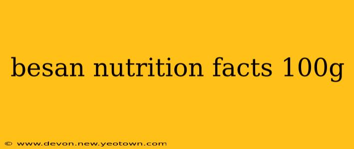 besan nutrition facts 100g