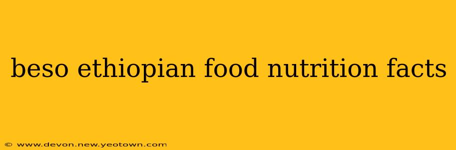 beso ethiopian food nutrition facts