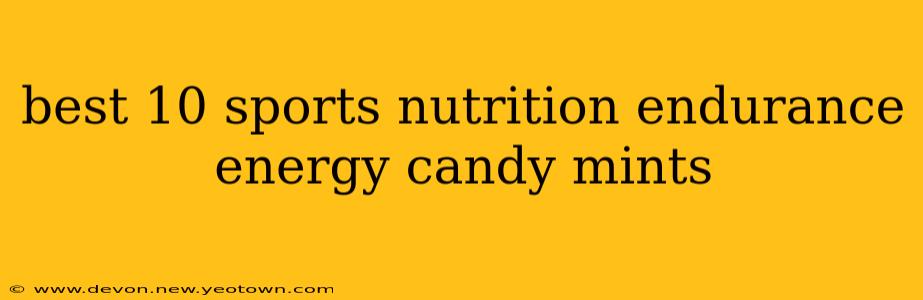best 10 sports nutrition endurance energy candy mints