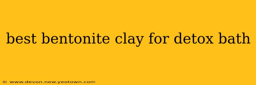 best bentonite clay for detox bath