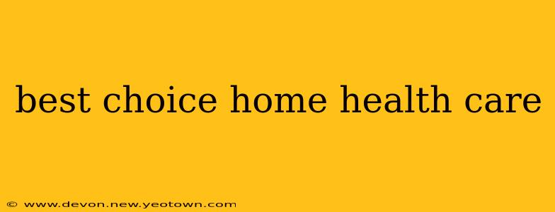 best choice home health care