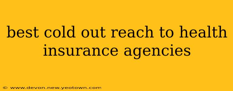 best cold out reach to health insurance agencies