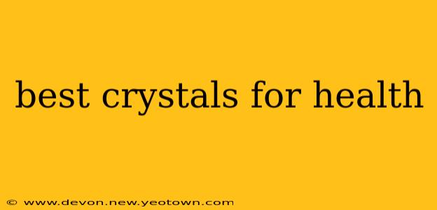 best crystals for health