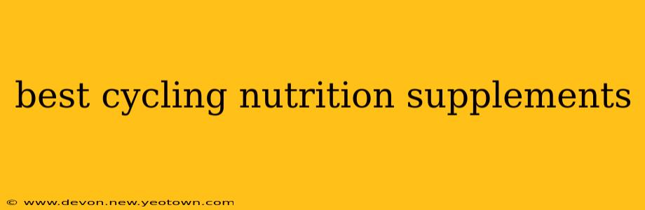best cycling nutrition supplements